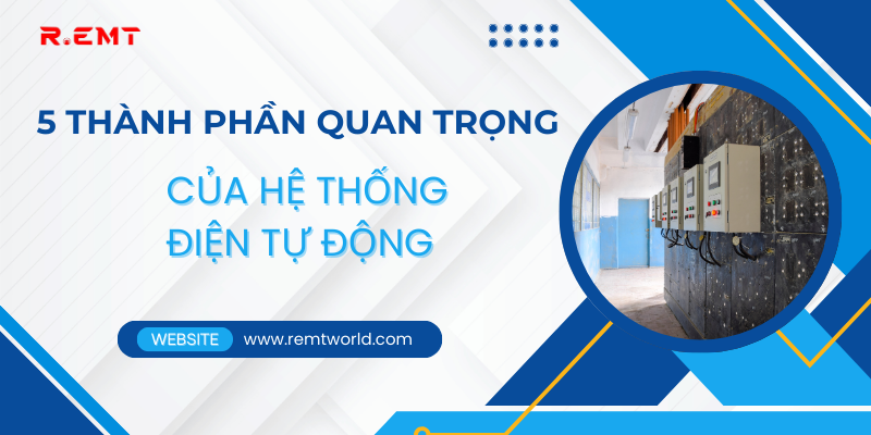 5 thành phần quan trọng của hệ thống điện tự động