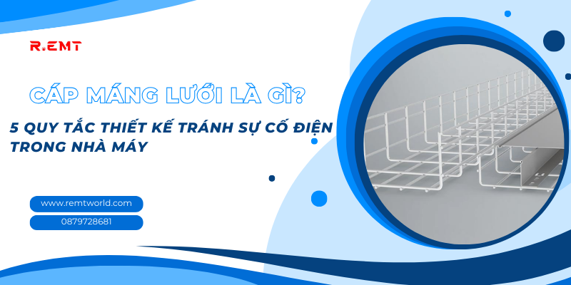 Máng cáp lưới là gì? hiết kế tránh sự cố điện trong nhà máy