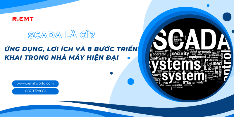 SCADA là gì? Ứng dụng, lợi ích và 8 bước triển khai trong nhà máy hiện đại