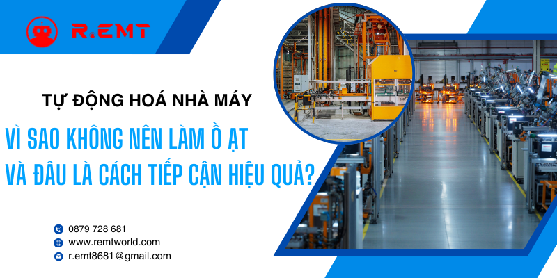 Tại sao không nên làm ồ ạt và đâu là cách tiếp cận hiệu quả trong tự động hoá nhà máy?
